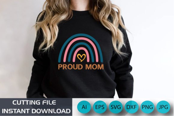 A Proud Mom Rainbow Shirt SVG Graphic for Mother's Day T-Shirt Designs