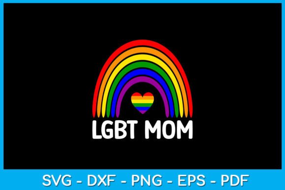 A Rainbow LGBT Mom SVG for T-Shirt Graphics